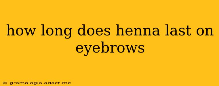 how long does henna last on eyebrows