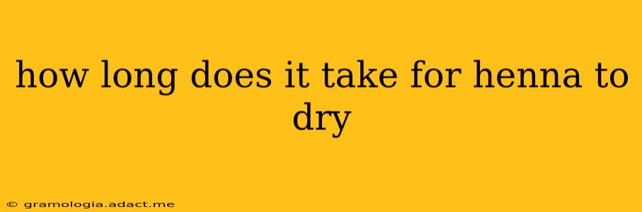 how long does it take for henna to dry