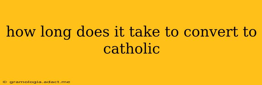 how long does it take to convert to catholic
