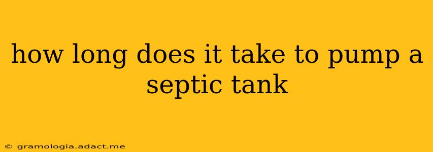 how long does it take to pump a septic tank