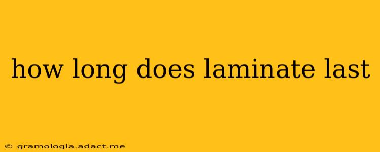 how long does laminate last