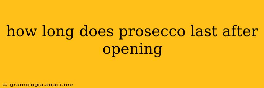 how long does prosecco last after opening