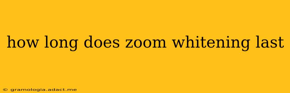 how long does zoom whitening last