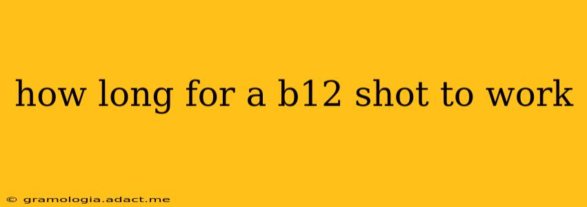 how long for a b12 shot to work