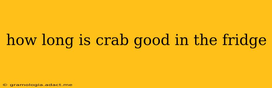 how long is crab good in the fridge