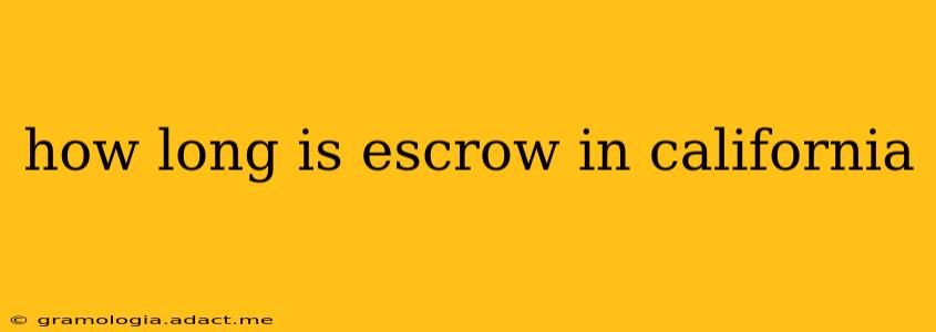 how long is escrow in california