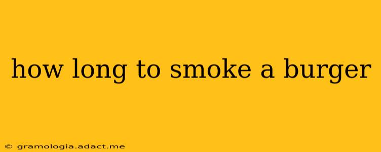 how long to smoke a burger