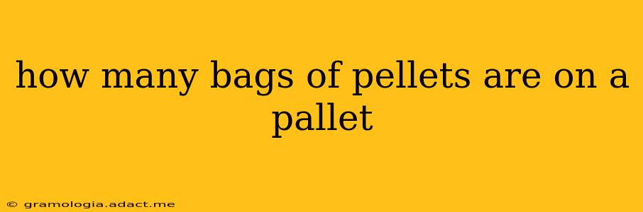 how many bags of pellets are on a pallet