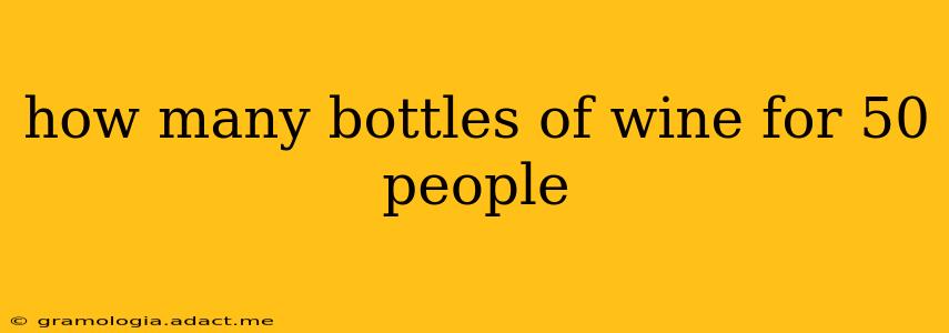 how many bottles of wine for 50 people