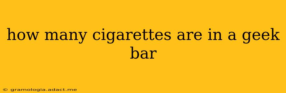 how many cigarettes are in a geek bar