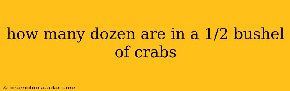 how many dozen are in a 1/2 bushel of crabs