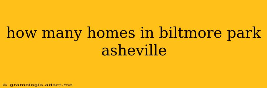 how many homes in biltmore park asheville