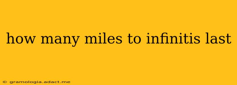 how many miles to infinitis last