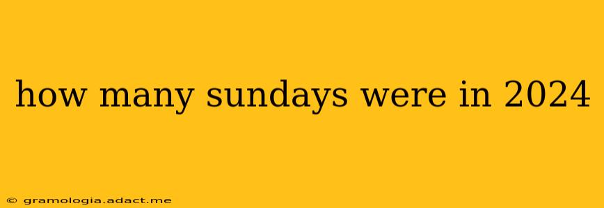 how many sundays were in 2024