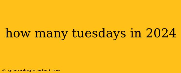 how many tuesdays in 2024