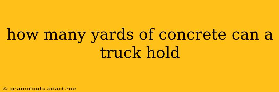 how many yards of concrete can a truck hold