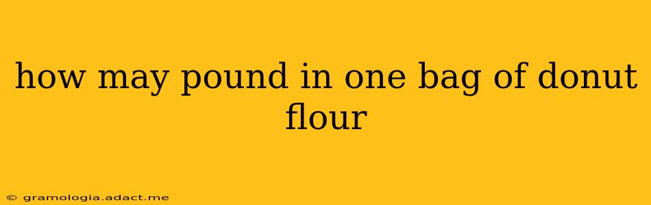 how may pound in one bag of donut flour