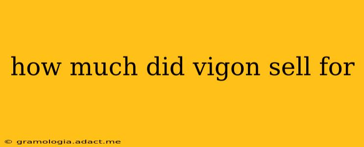 how much did vigon sell for
