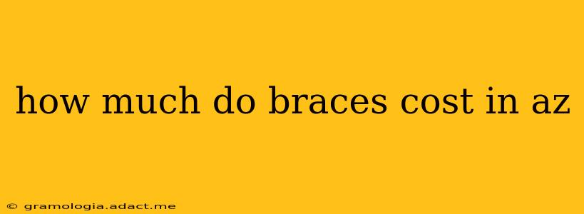 how much do braces cost in az