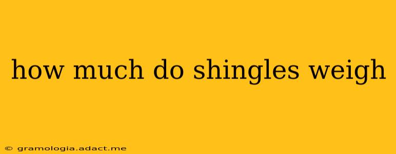 how much do shingles weigh
