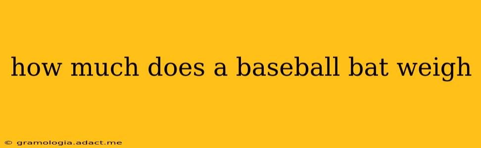 how much does a baseball bat weigh