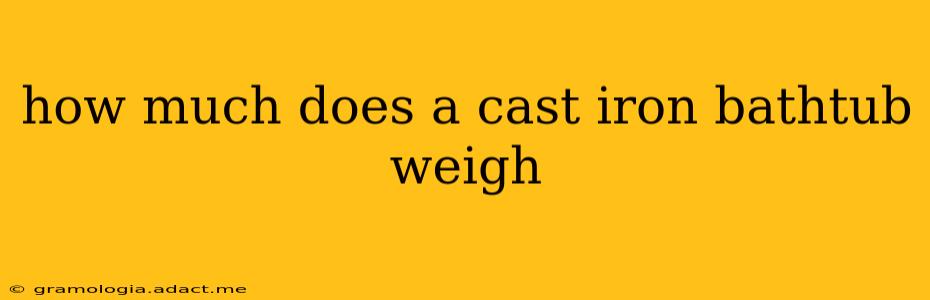 how much does a cast iron bathtub weigh