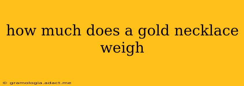 how much does a gold necklace weigh