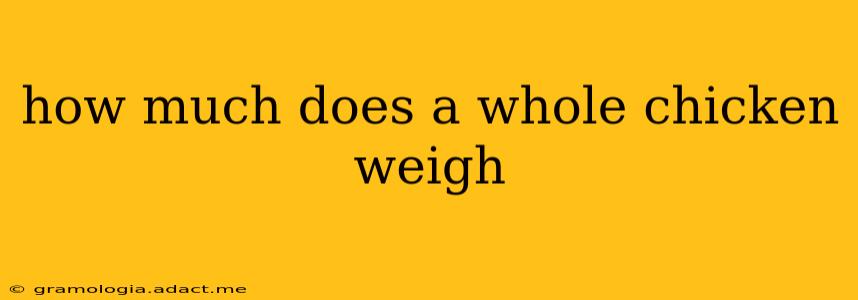 how much does a whole chicken weigh