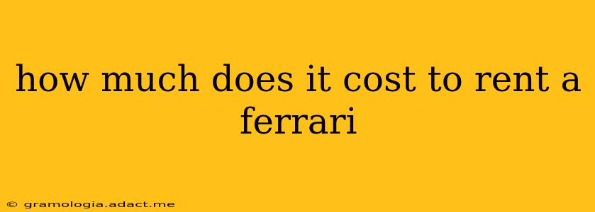 how much does it cost to rent a ferrari