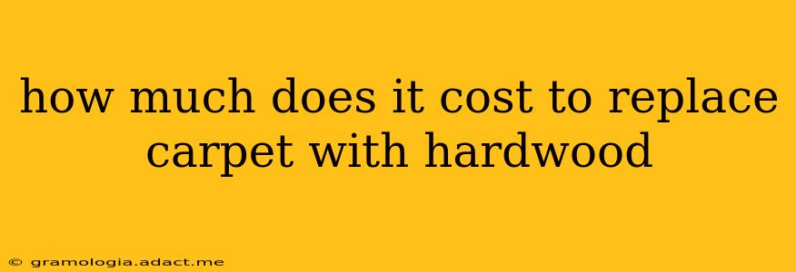 how much does it cost to replace carpet with hardwood