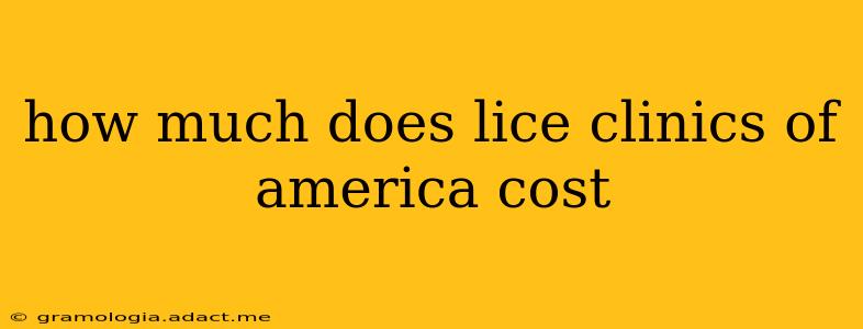 how much does lice clinics of america cost