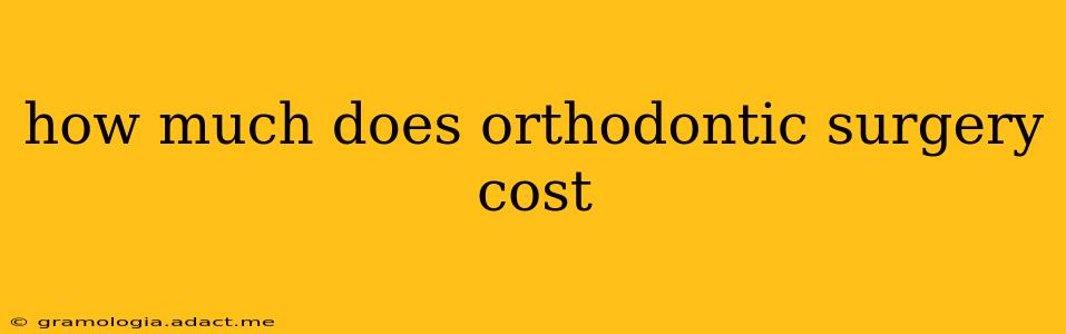 how much does orthodontic surgery cost
