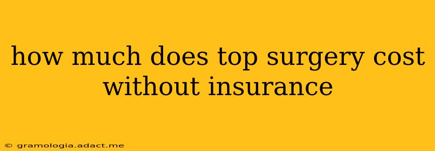 how much does top surgery cost without insurance