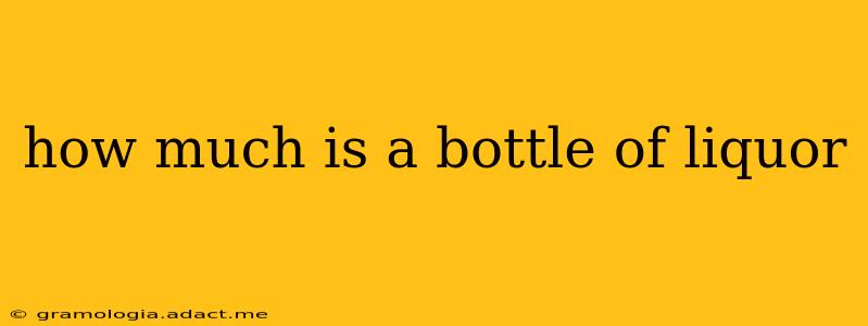 how much is a bottle of liquor