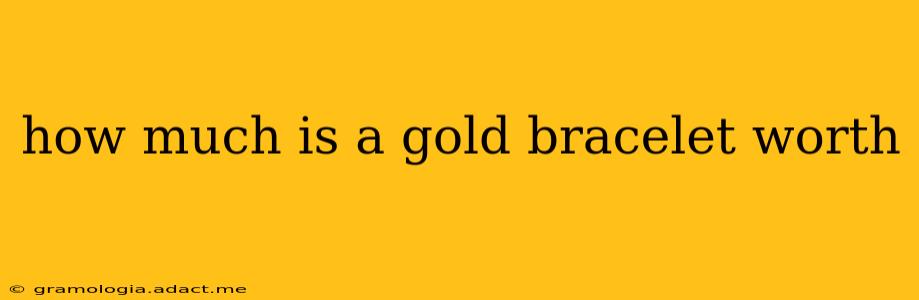 how much is a gold bracelet worth