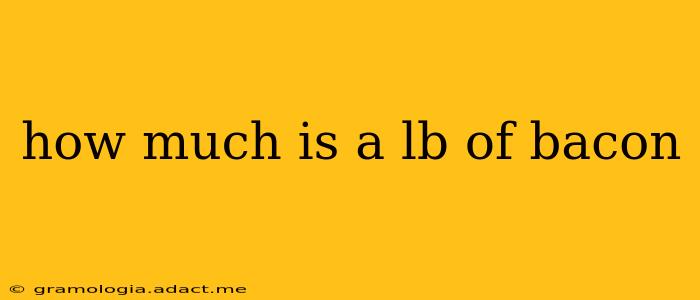 how much is a lb of bacon