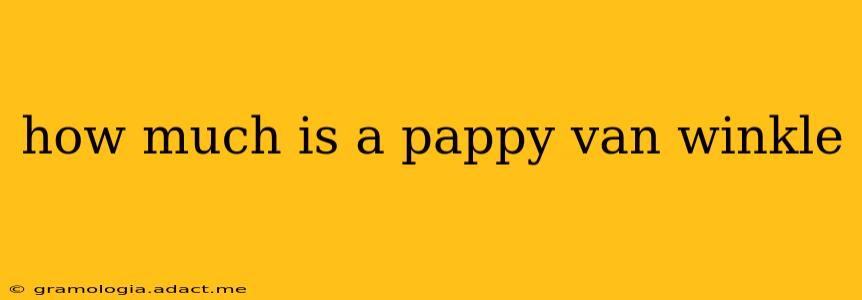 how much is a pappy van winkle