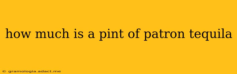 how much is a pint of patron tequila