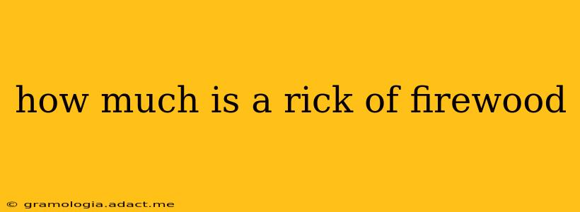how much is a rick of firewood