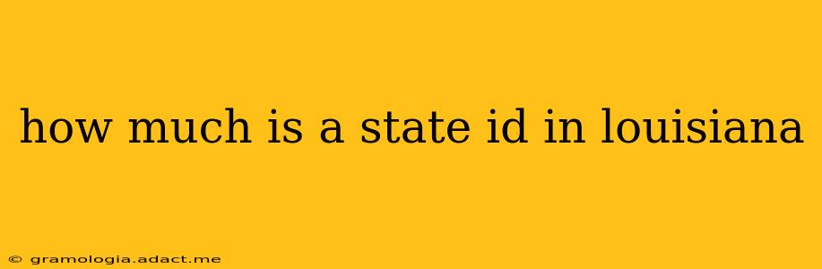 how much is a state id in louisiana