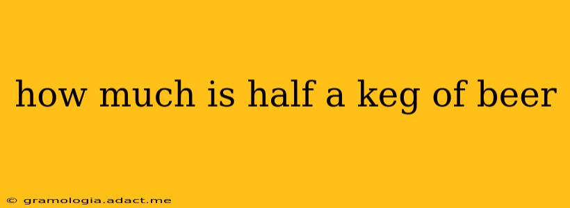 how much is half a keg of beer