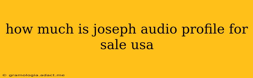 how much is joseph audio profile for sale usa