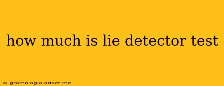 how much is lie detector test