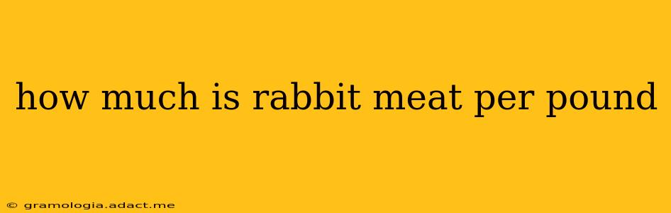 how much is rabbit meat per pound