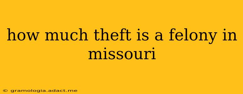 how much theft is a felony in missouri