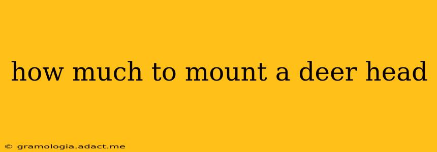 how much to mount a deer head