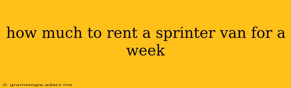how much to rent a sprinter van for a week