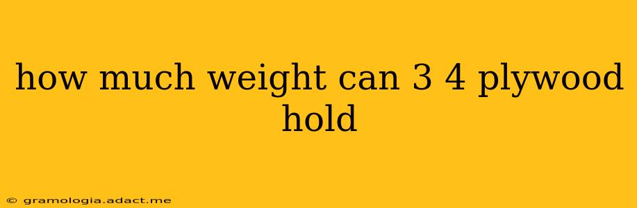 how much weight can 3 4 plywood hold