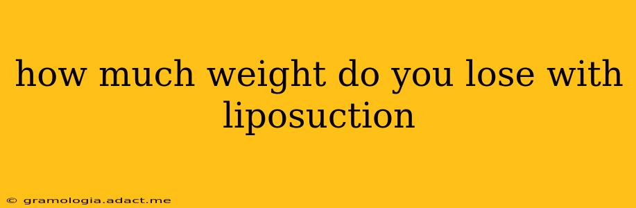 how much weight do you lose with liposuction