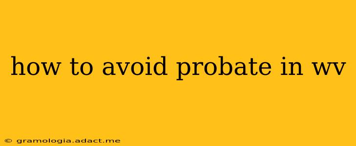 how to avoid probate in wv